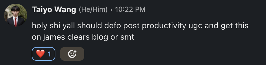 Discord message from Taiyo: holy shi yall should defo post productivity ugc and get this on james clears blog or smt