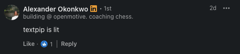 LinkedIn comment from Alexander: textpip is lit